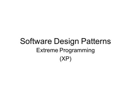 Software Design Patterns Extreme Programming (XP).