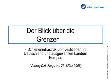 Internationale Fachkonferenz der EVA vom 22.-24.03.2006 Der Blick über die Grenzen - Schieneninfrastruktur-Investitionen in Deutschland und ausgewählten.