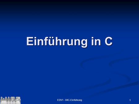 Einführung in C EDV1 - 04C-Einführung.