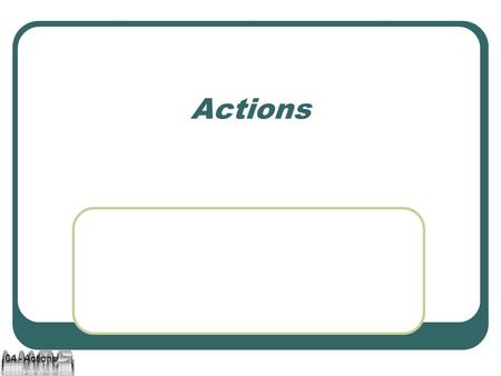 04 - Actions Actions. 04 - Actions 2 Motivation In verschiedenen Swing-Komponenten werden ausgelöste Aktionen durch ActionListener behandelt. Häufig werden.