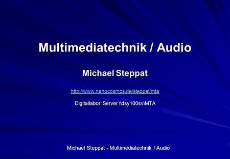 Multimediatechnik / Audio Michael Steppat  nanocosmos