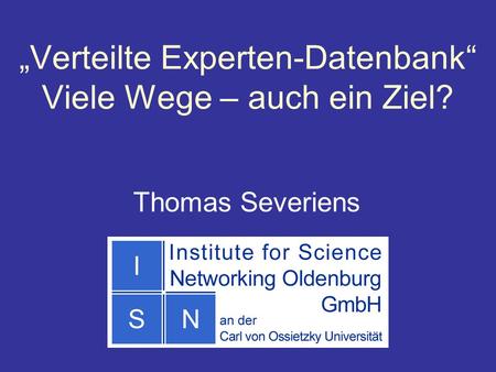 Physiker Tagung Fachvortrag AKI 101.5 Leipzig, 22. März 2002 Verteilte Experten-Datenbank Viele Wege – auch ein Ziel? Thomas Severiens.