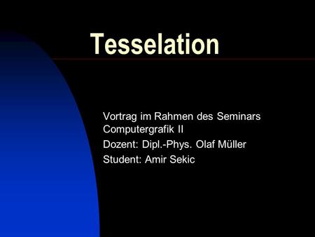 Tesselation Vortrag im Rahmen des Seminars Computergrafik II