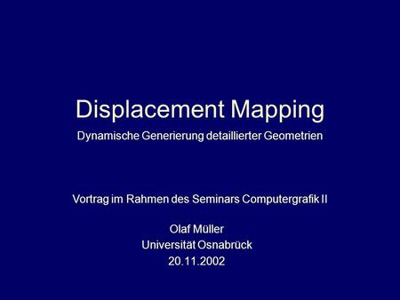 Displacement Mapping Dynamische Generierung detaillierter Geometrien