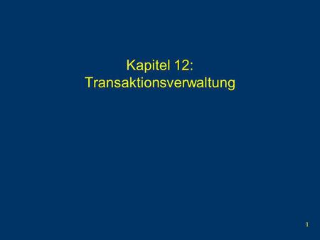 1 Kapitel 12: Transaktionsverwaltung. 2 Transaktion Bündelung mehrerer Datenbankoperationen Mehrbenutzersynchronisation Recovery.