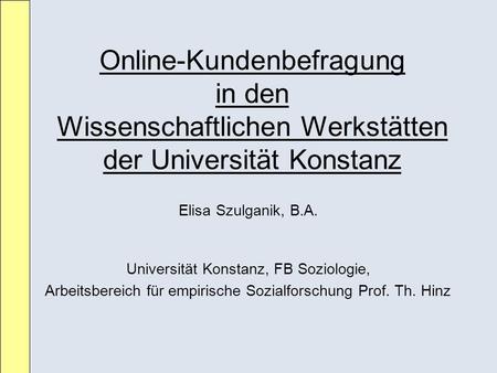 Elisa Szulganik, B.A. Universität Konstanz, FB Soziologie,