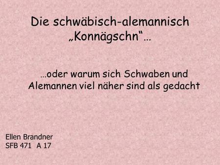 Die schwäbisch-alemannisch „Konnägschn“…