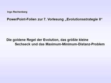 PowerPoint-Folien zur 7. Vorlesung „Evolutionsstrategie II“
