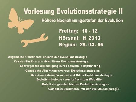 Ingo Rechenberg PowerPoint-Folien zur 1. Vorlesung Evolutionsstrategie II Vom Kugelmodell zum Quadrikmodell - Die quadratische ES-Fortschrittstheorie.