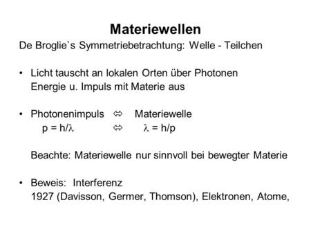 Materiewellen De Broglie`s Symmetriebetrachtung: Welle - Teilchen