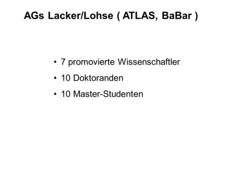 AGs Lacker/Lohse ( ATLAS, BaBar )