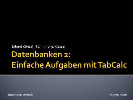 Datenbanken 2: Einfache Aufgaben mit TabCalc