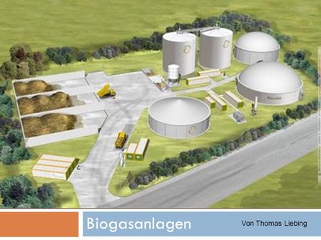 Biogasanlagen Von Thomas Liebing.