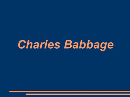 Charles Babbage.