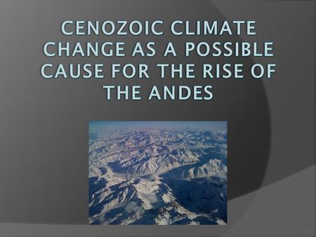 Cenozoic climate CHANGE AS A POSSIBLE CAUSE FOR THE RISE OF THE ANDES