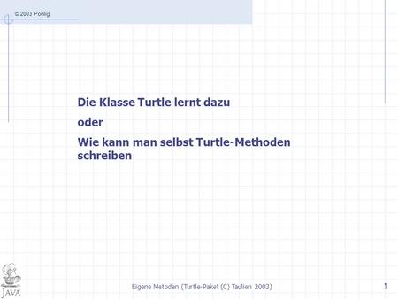 Eigene Metoden (Turtle-Paket (C) Taulien 2003)