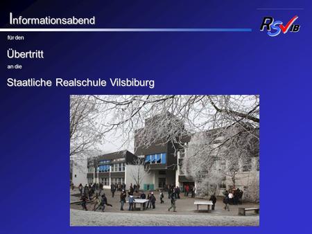 Informationsabend Übertritt Staatliche Realschule Vilsbiburg für den