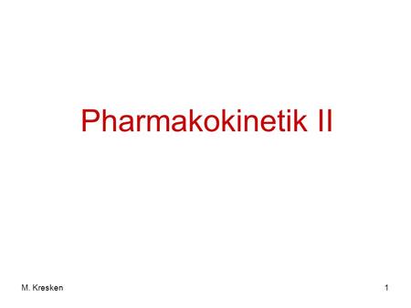 Pharmakokinetik II M. Kresken.