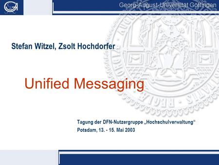 Unified Messaging Tagung der DFN-Nutzergruppe „Hochschulverwaltung“