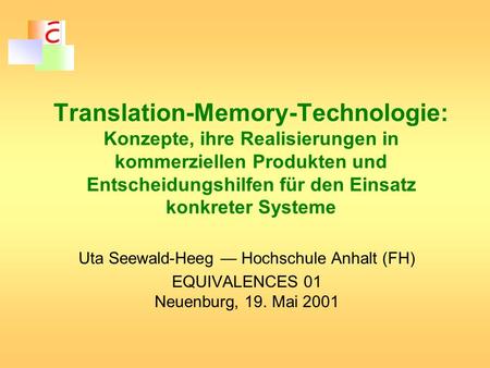 Translation-Memory-Technologie: Konzepte, ihre Realisierungen in kommerziellen Produkten und Entscheidungshilfen für den Einsatz konkreter Systeme.