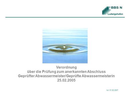 Verordnung über die Prüfung zum anerkannten Abschluss Geprüfter Abwassermeister/Geprüfte Abwassermeisterin 25.02.2005 hd 01.02.2007.