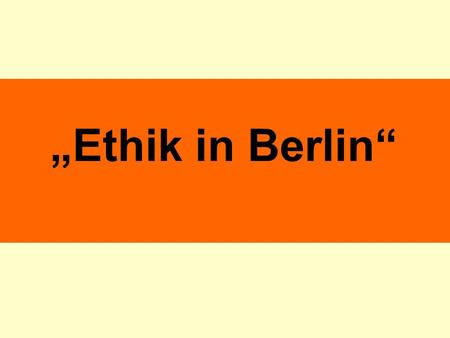     „Ethik in Berlin“   .