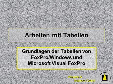Grundlagen der Tabellen von FoxPro/Windows und Microsoft Visual FoxPro