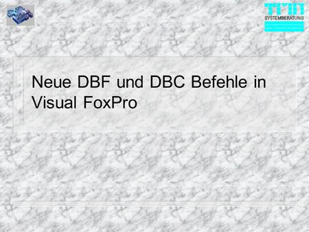Neue DBF und DBC Befehle in Visual FoxPro