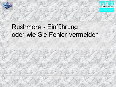 Rushmore - Einführung oder wie Sie Fehler vermeiden.