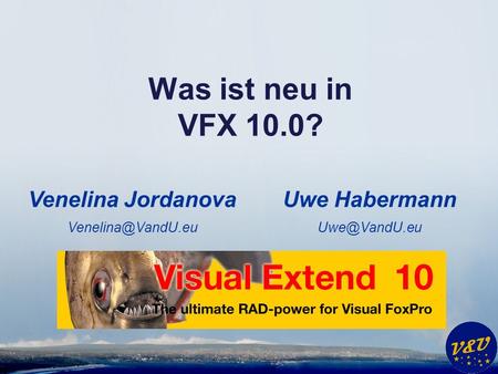 Uwe Habermann Was ist neu in VFX 10.0? Venelina Jordanova
