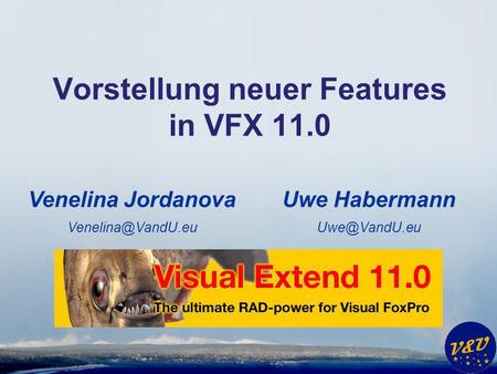 Uwe Habermann Vorstellung neuer Features in VFX 11.0 Venelina Jordanova