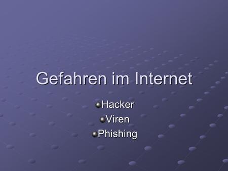 Gefahren im Internet Hacker Viren Phishing.