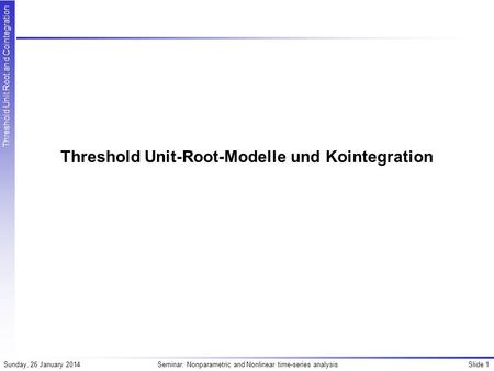 Threshold Unit-Root-Modelle und Kointegration