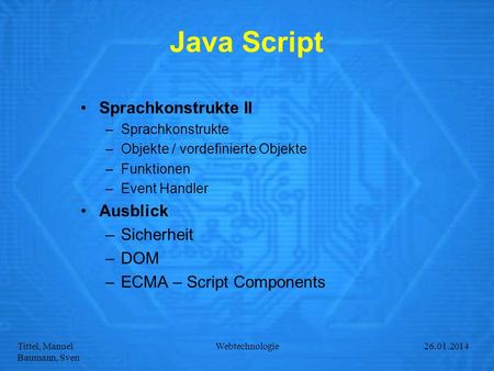 Java Script Sprachkonstrukte II Ausblick Sicherheit DOM