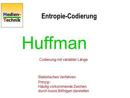 Huffman Entropie-Codierung Codierung mit variabler Länge