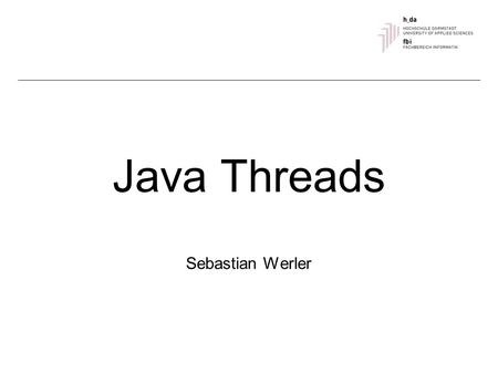 Java Threads Sebastian Werler