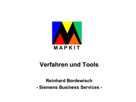 Verfahren und Tools Reinhard Bordewisch - Siemens Business Services -