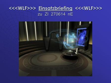 >> Einsatzbriefing >> zu ZI 270614 nE >> Einsatzbriefing >> zu ZI 270614 nE.
