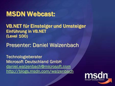 MSDN Webcast: VB. NET für Einsteiger und Umsteiger Einführung in VB