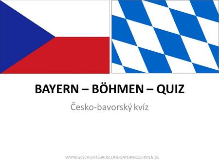 BAYERN – BÖHMEN – QUIZ Česko-bavorský kvíz