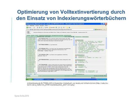 Spree SoSe 2010 Optimierung von Volltextinvertierung durch den Einsatz von Indexierungswörterbüchern Artikelstrecke ab BUTTERBLUME im Deutschen Wörterbuch.