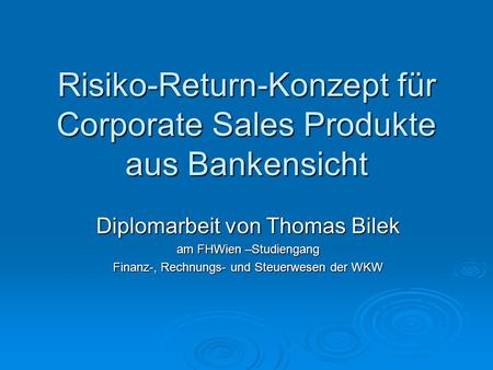 Risiko-Return-Konzept für Corporate Sales Produkte aus Bankensicht
