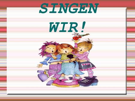 SINGEN WIR!.