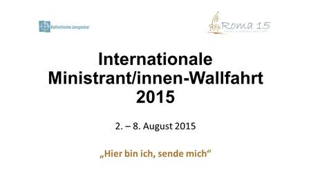 Internationale Ministrant/innen-Wallfahrt 2015