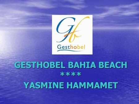 GESTHOBEL BAHIA BEACH **** YASMINE HAMMAMET. BESCHREIBUNG Das Hotel BAHIA BEACH befindet sich im Zentrum der Paradies Site Yasmine Hammamet, -65 km vom.