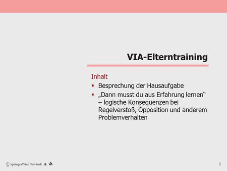 VIA-Elterntraining Inhalt Besprechung der Hausaufgabe