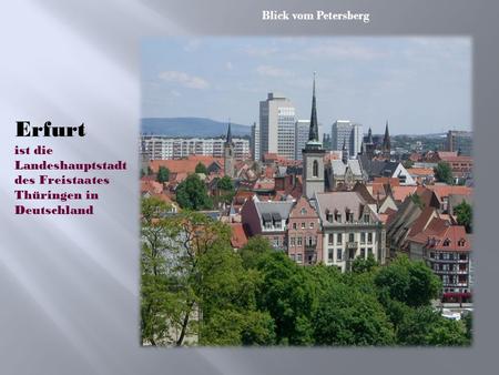Blick vom Petersberg Erfurt ist die Landeshauptstadt des Freistaates Thüringen in Deutschland.