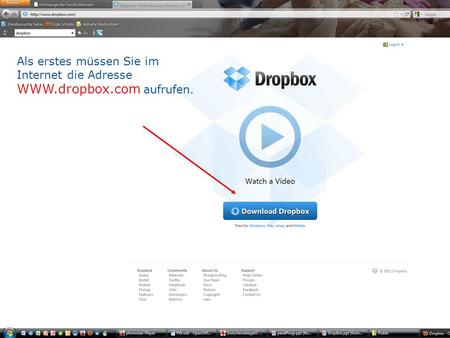Als erstes müssen Sie im Internet die Adresse WWW. dropbox
