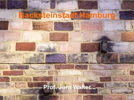 Backsteinstadt Hamburg Prof. Jörn Walter. Backsteinstadt Hamburg Backsteinbestand komplett.