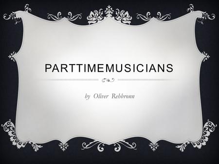 Parttimemusicians by Oliver Rehbronn.